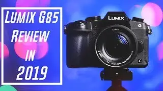 Panasonic Lumix G85 Review in (2019)