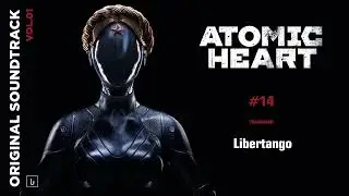Atomic Heart: Libertango | Антон Михайлов / Boogrov (Game Soundtrack)