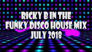 Ricky Bs Funky Disco House Mix July 2018