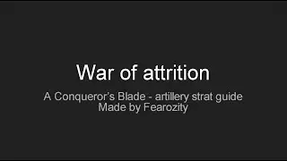 War of attrition - Conqueror's blade video. 