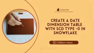 Day111: Create a Date Dimension Table with SCD Type -0 in Snowflake