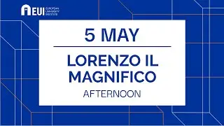 5 May - Afternoon • Sala Lorenzo il Magnifico – Palazzo Vecchio | 