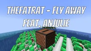 TheFatRat - Fly Away feat. Anjulie | Minecraft Note Blocks