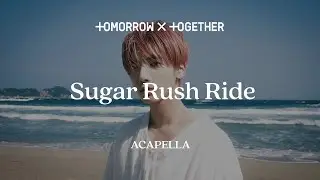 TXT 「Sugar Rush Ride」 Acapella