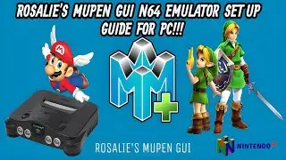 Rosalie's Mupen GUI N64 Emulator Set Up Guide for Pc!!!