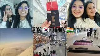 GOING KOREA 🇰🇷 TO INDIA 🇮🇳 IN VACATION | INTERNATIONAL STUDENTS| SEOUL 🇰🇷 TO DELHI 🇮🇳 | TRAVEL VLOG
