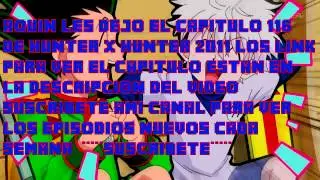 HUNTER X HUNTER 2011 CAPITULO 116 SUB ESPAÑOL COMPLETO