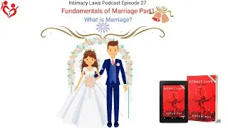 What is a Marriage? Why One Must Marry? |  Marriage Par 1| Intimacy Laws Educational Episode 27