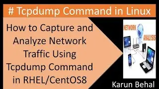 How to Capture and Analyze Network Traffic Using tcpdump Command in RHEL-8[Hindi]By Karun Behal