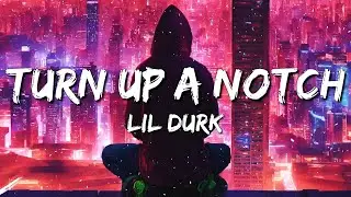 Lil Durk - Turn Up A Notch (Lyrics)