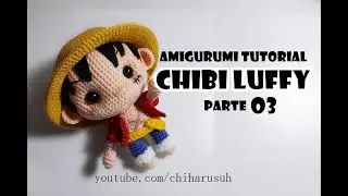 Como Crochetar Uma FanArt Chibi Doll do Luffy | 15 cm | Parte 3