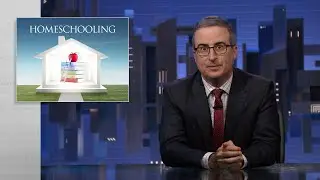 Homeschooling: Last Week Tonight with John Oliver (HBO)