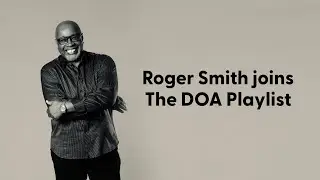Roger Smith joins The DOA Playlist