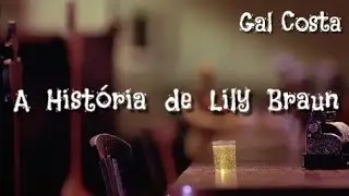 Gal Costa - A História de Lily Braun