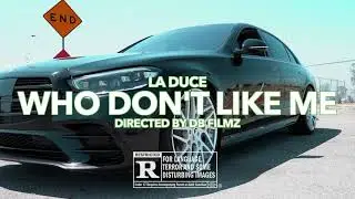 La Duce - Who Don't Like Me (Official Video)