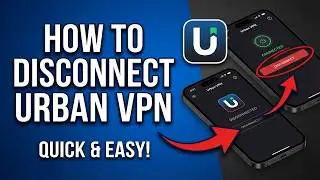 How to Disconnect Urban VPN (Browser, Mobile, and Desktop)