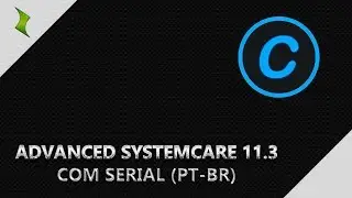 Advanced SystemCare 11.3 + Serial (PT-BR)