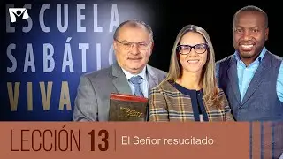 Escuela Sabática Viva 📖 Lección 13 | El Señor resucitado [3° trimestre 2024]