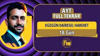 Düzgün dairesel hareket konu anlatımı ve soru çözümü | 18.Gün