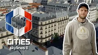 A Frenchman Using the Brand New Assets to Make Paris in Cities Skylines II!
