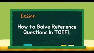 Lesson - How to Solve Reference Questions in TOEFL