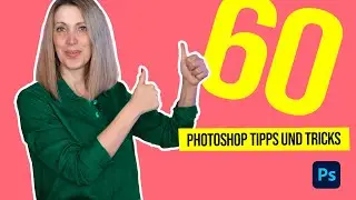 60 Photoshop Tips and Tricks. Part 1 🔸 Photoshop Tutorial (German)