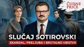 ČUDNE PRIČE 365 - SLUČAJ SOTIROVSKI skandal, preljuba i brutalno ubistvo! NOVOGODIŠNJI SPECIJAL
