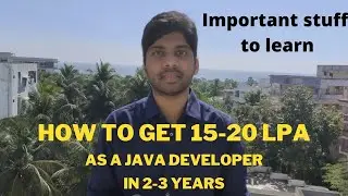 How to get higher package as a JAVA Developer | Mandatory topics to learn to get 15-20 LPA
