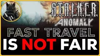 Fast Travel in Stalker Anomaly is NOT Fair (and what you can do about it)
