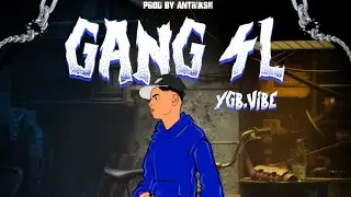 YGB.VIBE - GANG4L | OFFICIAL MUSIC VIDEO | PROD BY: ANTRIKSH