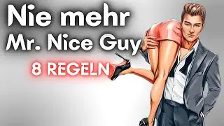 NIE mehr Mr. Nice Guy (und DAMIT Erfolg bei ALLEN Frauen haben)