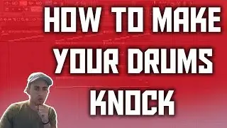How to Make Your Drums Hit Harder!! - FL Studio 12 Tutorial
