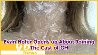 Evan Hofer Opens up About Joining The Cast of GH