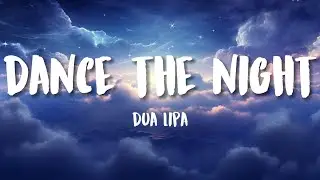 Dua Lipa - Dance The Night (Lyrics)