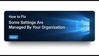 How to Fix Some Settings Are Managed By Your Organization Bug