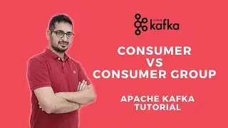 Consumer vs Consumer group | Apache Kafka Tutorial
