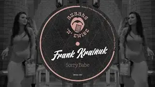 Frank Kraiñuk - Sorry Babe (Original Mix)