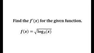 Find the Derivative of the the Square Root of a Log Function