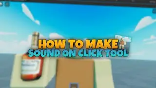 HOW TO MAKE SOUND ON CLICK TOOL | ROBLOX STUDIO | 2022