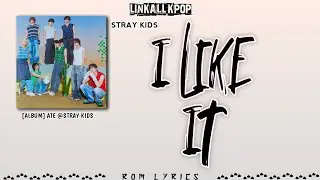 STRAY KIDS (스트레이 키즈) – I Like It [Rom Lyrics]