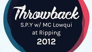 Throwback - S.P.Y w/ MC Lowqui at Ripping 2012
