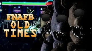 Fnafb: Old Times Part 1
