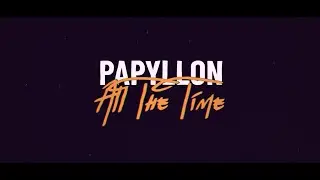 Papyllon – ALL THE TIME [Official Lyric Video]