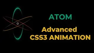 ATOM- Advanced CSS3 Animation Effects | CSS Transition Transform & Animation Tutorial