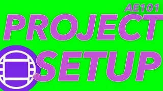 AE101 - PROJECT CREATION AND SETUP