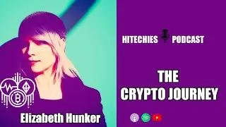 Elizabeth Hunker : A true Crypto Expert In Hitechies Podcast