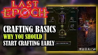 [LAST EPOCH] CRAFTING Basics Why You SHOULD Start Crafting As EARLY As You Can (Beginner's Guide)