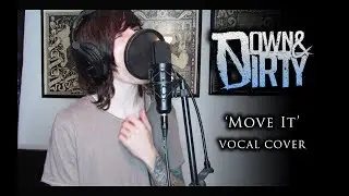 Down & Dirty - Move It (vocal cover)