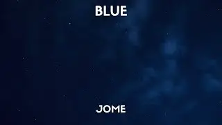Jome - Blue (Lyrics)