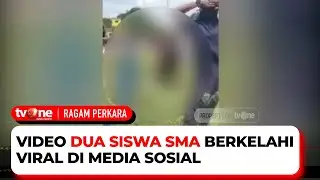 Polisi Kantongi Identitas Pelajar Siswi Berkelahi di Wajo | Ragam Perkara tvOne